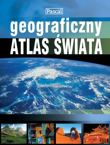 Geograficzny Atlas Świata Opracowanie zbiorowe