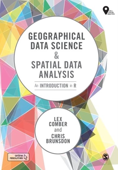 Geographical Data Science and Spatial Data Analysis: An Introduction in R Lex Comber, Chris Brunsdon