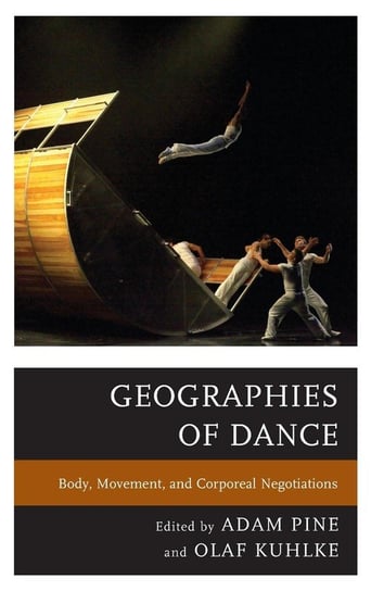 Geographies of Dance Rowman & Littlefield Publishing Group Inc