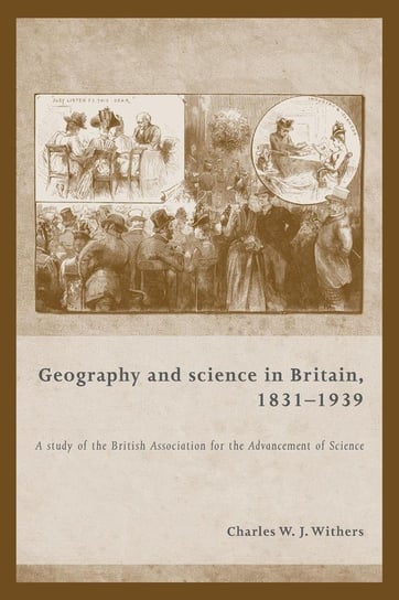 Geography and Science in Britain, 1831-1939 Withers Charles W J