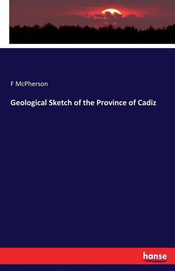 Geological Sketch of the Province of Cadiz McPherson F