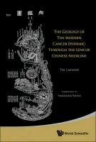 GEOLOGY OF THE MODERN CANCER EPIDEMIC, THE Lahans Tai