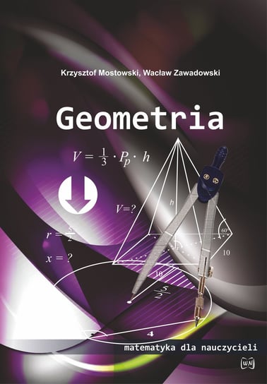 Geometria. Matematyka dla nauczycieli Zawadowski Wacław, Mostowski Krzysztof