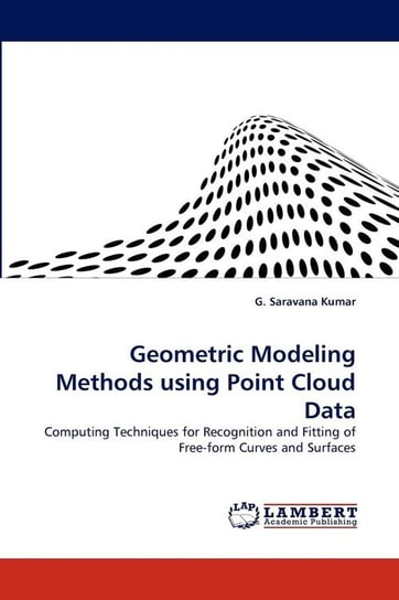 Geometric Modeling Methods Using Point Cloud Data Saravana Kumar G.
