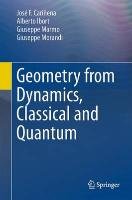 Geometry from Dynamics, Classical and Quantum Carinena Jose F., Ibort Alberto, Marmo Giuseppe, Morandi Giuseppe