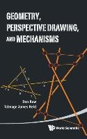Geometry, Perspective Drawing, and Mechanisms Reid Talmage James, Row Donald