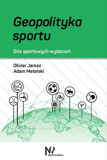 Geopolityka sportu. Siła sportowych wydarzeń Olivier Jarosz, Adam Metelski