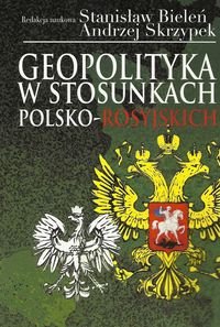Geopolityka w stosunkach polsko-rosyjskich Opracowanie zbiorowe