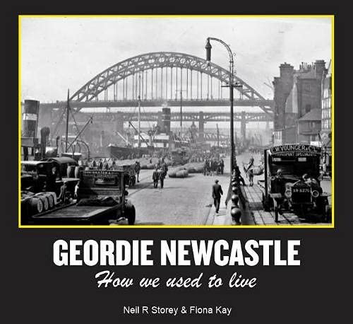 Geordie Newcastle. How we used to live Neil Storey