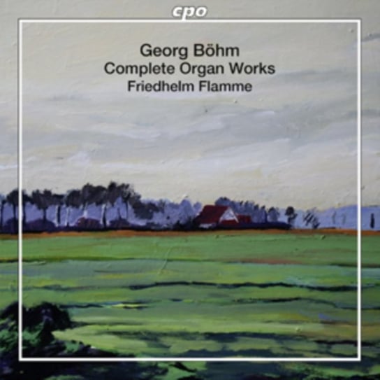 Georg Bohm: Complete Organ Works Flamme Friedhelm
