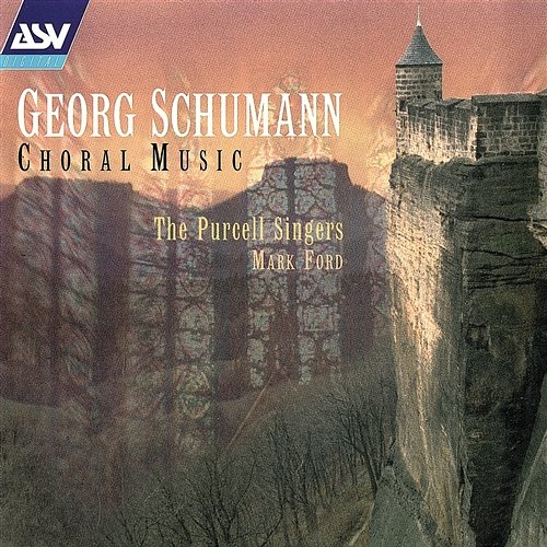 Georg Schumann: Choral Music The Purcell Singers, Mark Ford
