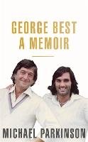 George Best: A Memoir Parkinson Michael
