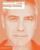 George Clooney: Anatomy of an Actor Smith Jeremy