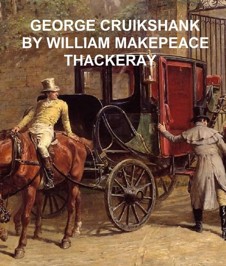 George Cruikshank Thackeray William Makepeace