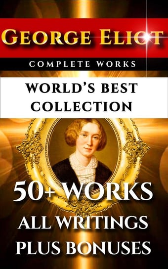 George Eliot Complete Works. World’s Best Collection Eliot George, John Crombie Brown, George Willis Cooke
