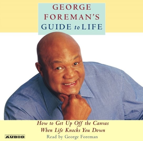 George Foreman's Guide to Life Foreman George