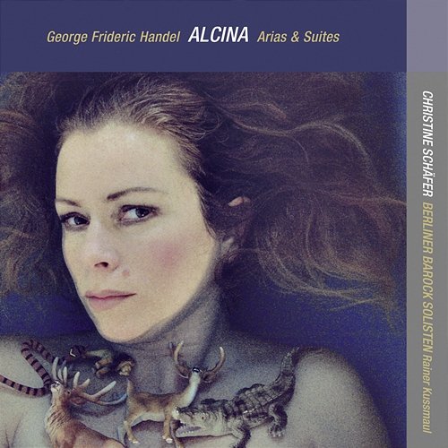 George Frideric Handel: Alcina Christine Schäfer, Berliner Barock Solisten, Rainer Kussmaul