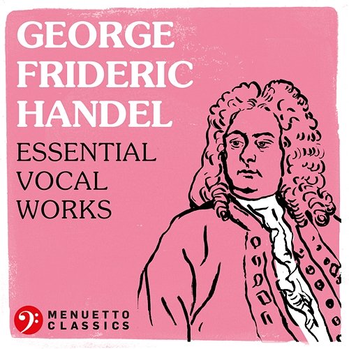 George Frideric Handel: Essential Vocal Works Various Artists