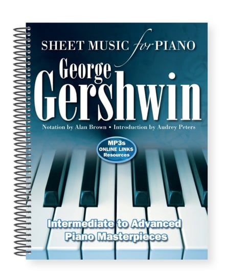 George Gershwin: Sheet Music for Piano: Intermediate to Advanced; Over 25 Masterpieces Opracowanie zbiorowe