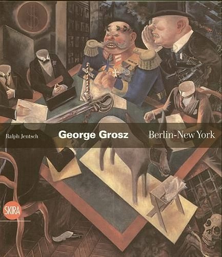 George Grosz Berlin-new York Jentsch Ralph