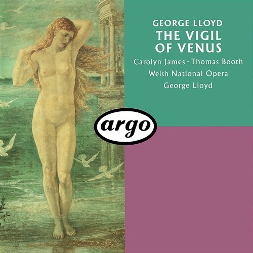 George Lloyd: The Vigil Of Venus (Pervigilium Veneris) George Lloyd, Welsh National Opera Chorus, Welsh National Opera Orchestra