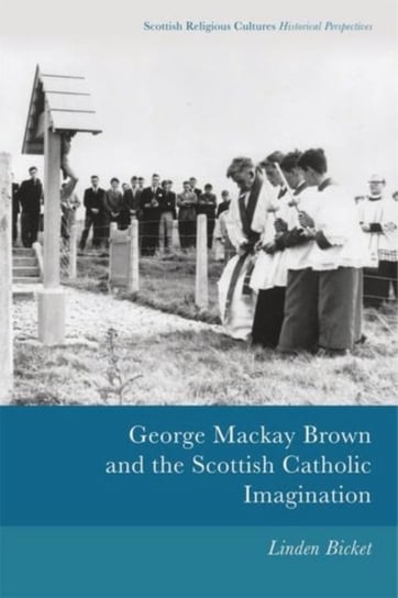 George Mackay Brown and the Scottish Catholic Imagination Bicket Linden