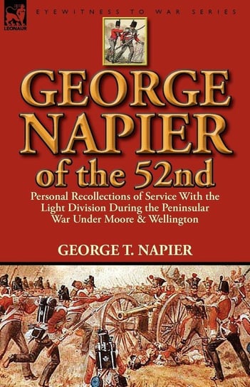 George Napier of the 52nd Napier George T.