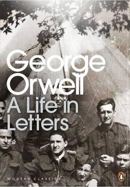 George Orwell: A Life in Letters Orwell George