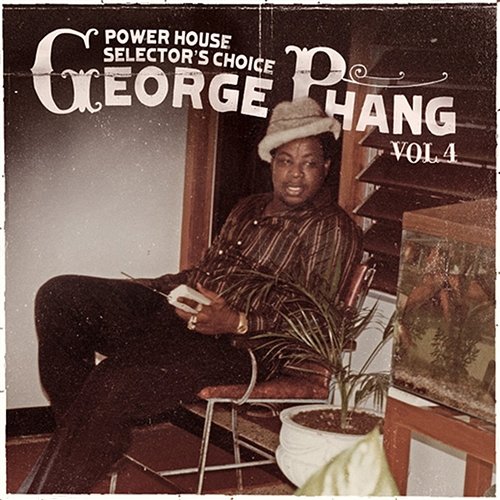 George Phang: Power House Selector's Choice Vol. 4 Various Artists