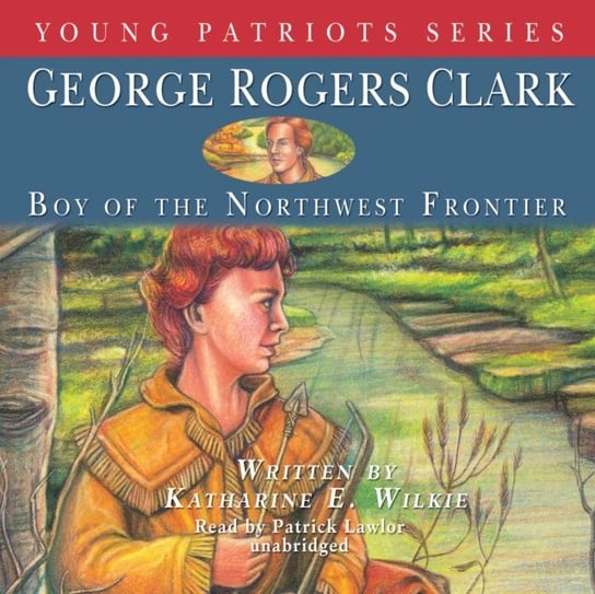 George Rogers Clark Wilkie Katharine E.
