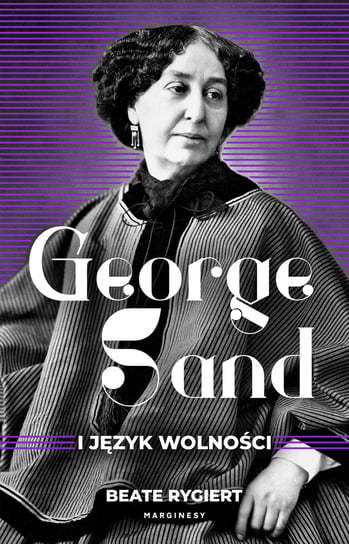 George Sand i język wolności Beate Rygiert