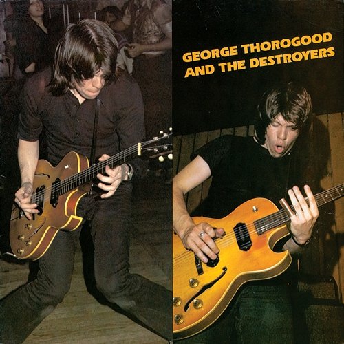 George Thorogood & the Destroyers George Thorogood & The Destroyers