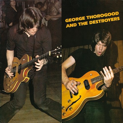 George Thorogood & The Destroyers George Thorogood & The Destroyers