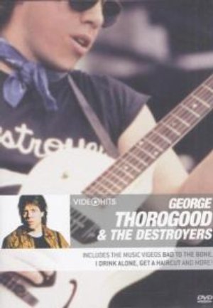 George Thorogood & The Destroyers Video Hits Thorogood George