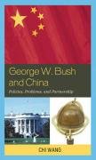 George W. Bush and China Wang Chi