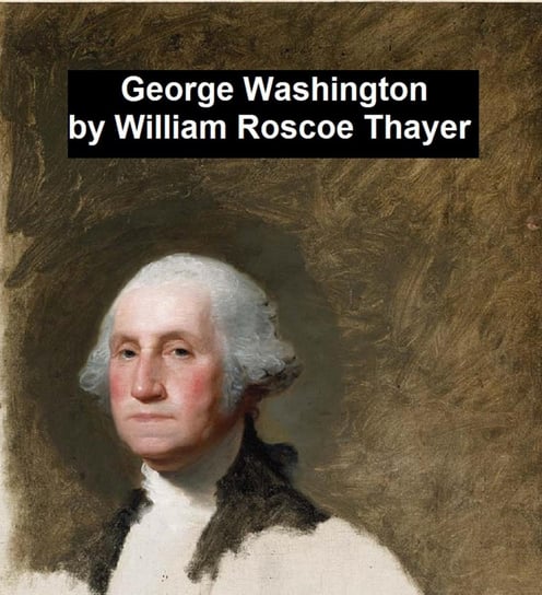 George Washington - ebook epub William Roscoe Thayer