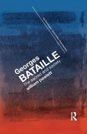 Georges Bataille: The Sacred and Society William Pawlett