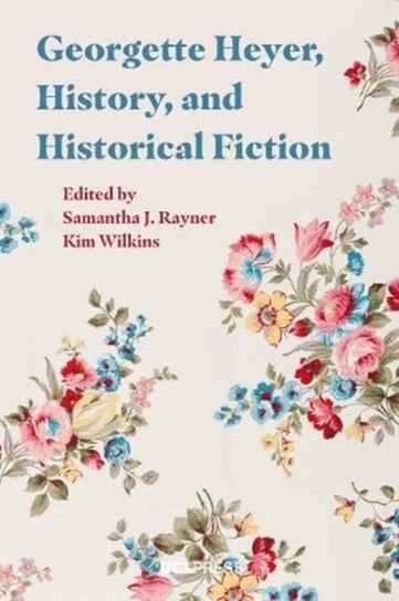 Georgette Heyer, History and Historical Fiction Opracowanie zbiorowe