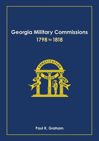 Georgia Military Commissions, 1798 to 1818 Graham Paul K.