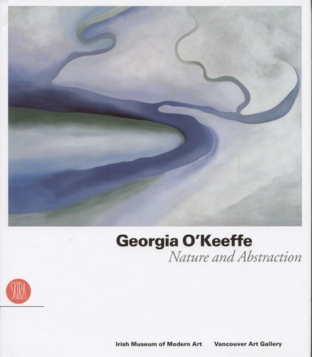 Georgia O'Keeffe: Nature and Abstraction Opracowanie zbiorowe