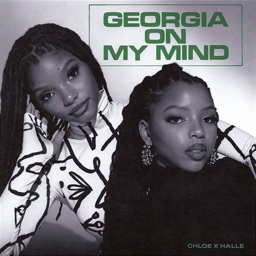 Georgia on My Mind Chloe x Halle