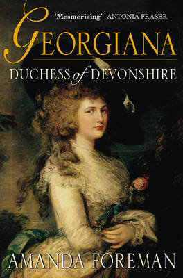 Georgiana, Duchess of Devonshire Foreman Amanda