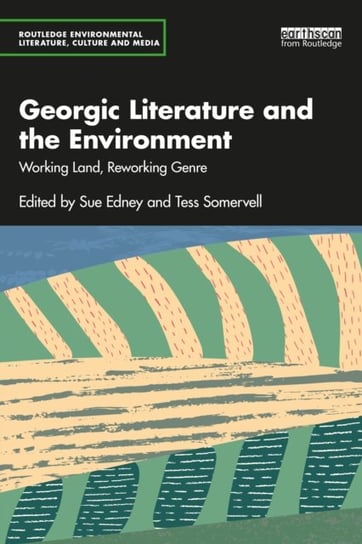 Georgic Literature and the Environment: Working Land, Reworking Genre Opracowanie zbiorowe