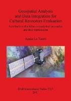 Geospatial Analysis and Data Integration for Cultural Resources Evaluation Agata Lo Tauro