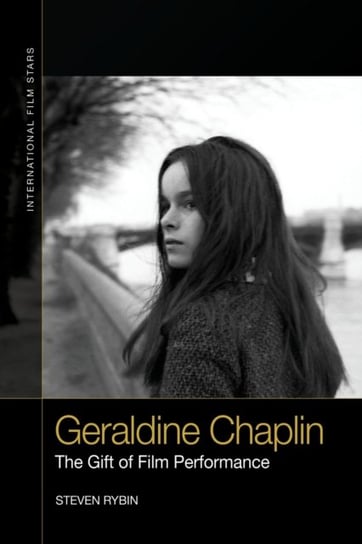 Geraldine Chaplin: The Gift of Film Performance Steven Rybin