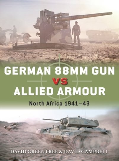 German 88mm Gun vs Allied Armour: North Africa 1941-43 Campbell David, David Greentree