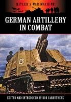 German Artillery in Combat Carruthers Bob