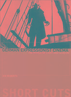 German Expressionist Cinema - The World of Light and Shadow Roberts Ian