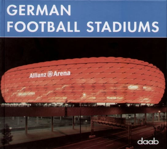 German Football Stadiums Opracowanie zbiorowe