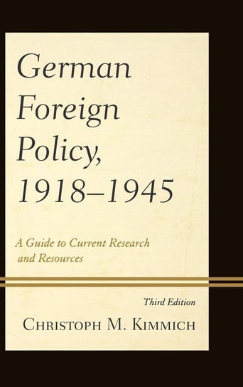 German Foreign Policy, 1918-1945 Kimmich Christoph M.